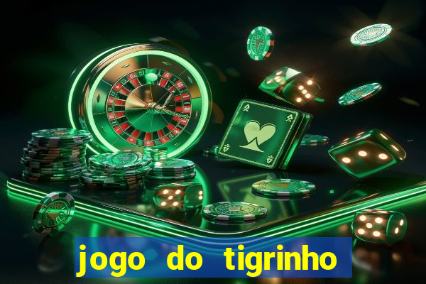 jogo do tigrinho que dao b?nus