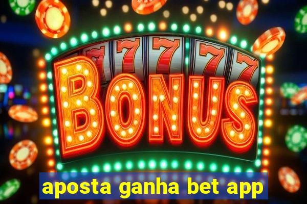 aposta ganha bet app