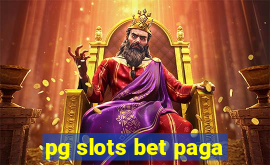 pg slots bet paga