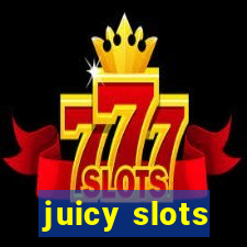 juicy slots