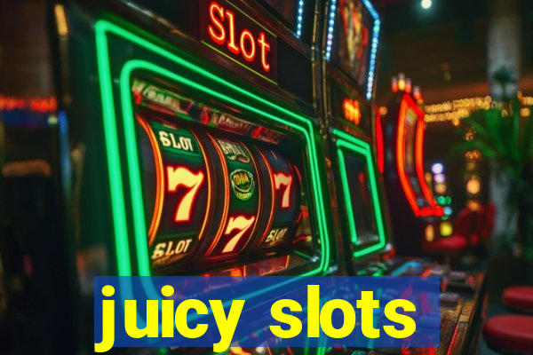 juicy slots