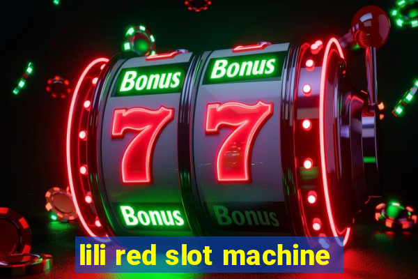 lili red slot machine