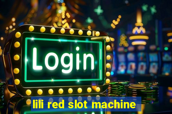 lili red slot machine