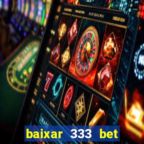 baixar 333 bet fortune tiger