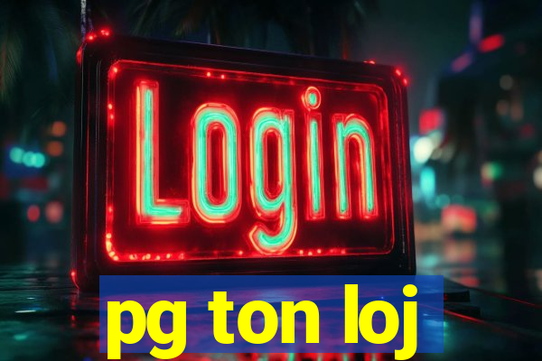 pg ton loj