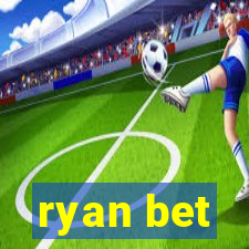 ryan bet