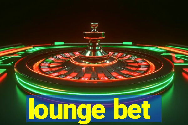 lounge bet