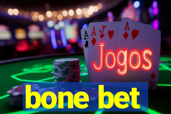 bone bet