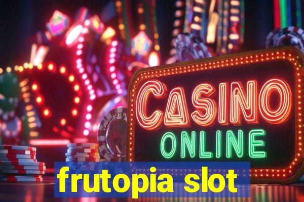 frutopia slot