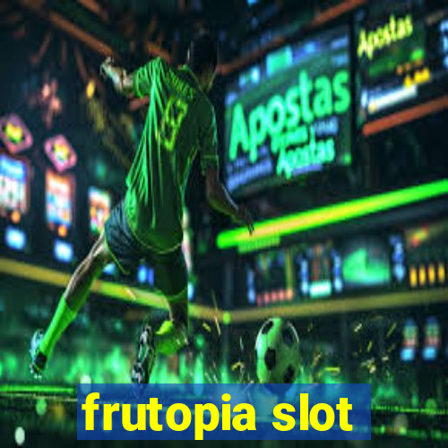 frutopia slot