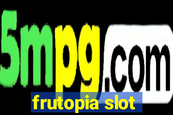 frutopia slot