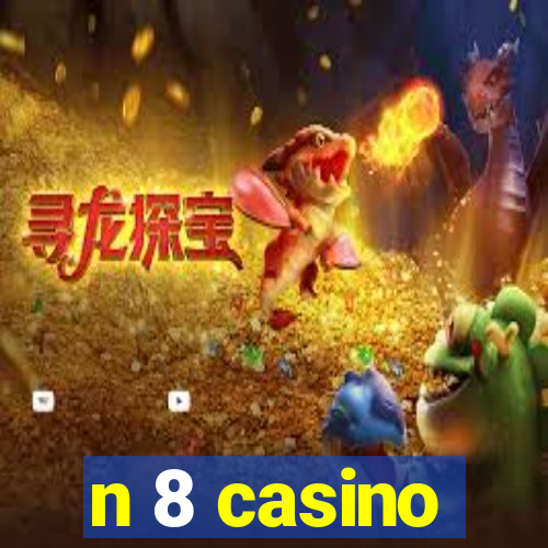 n 8 casino