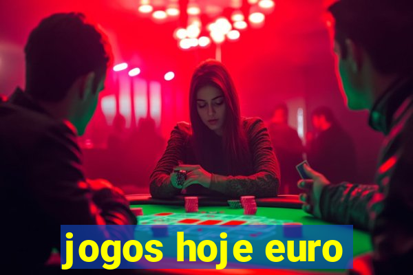 jogos hoje euro