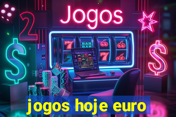 jogos hoje euro