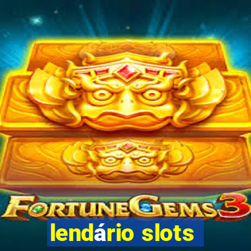 lendário slots