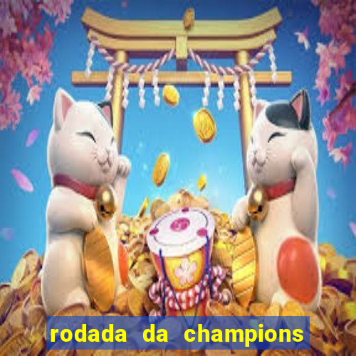 rodada da champions league de hoje