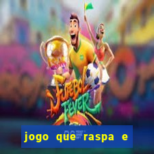 jogo que raspa e ganha dinheiro