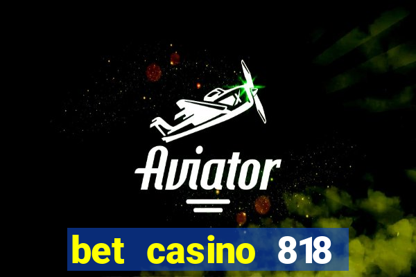 bet casino 818 paga mesmo