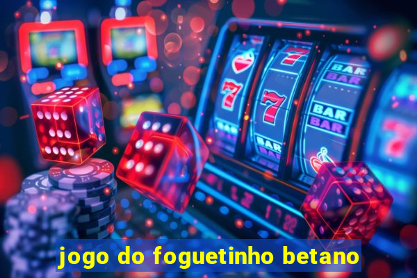 jogo do foguetinho betano