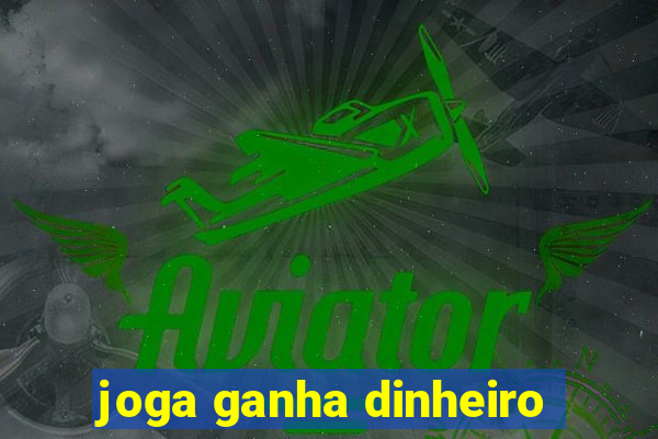 joga ganha dinheiro