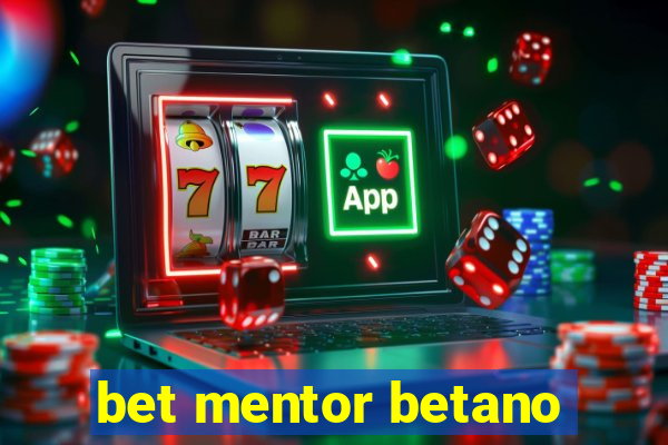 bet mentor betano