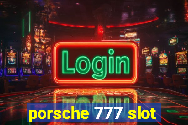 porsche 777 slot