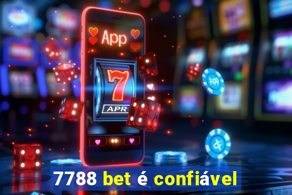 7788 bet é confiável