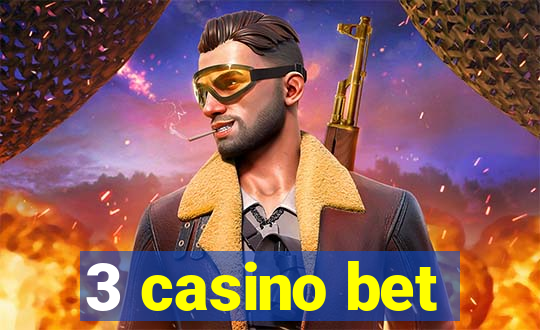 3 casino bet