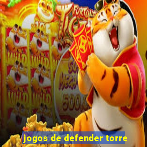 jogos de defender torre