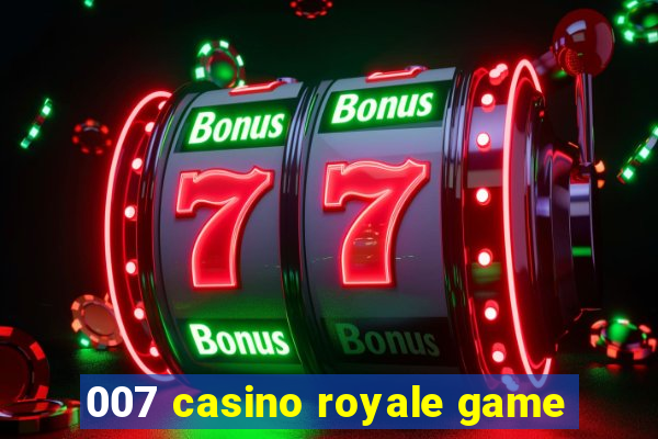 007 casino royale game