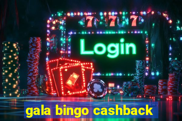 gala bingo cashback