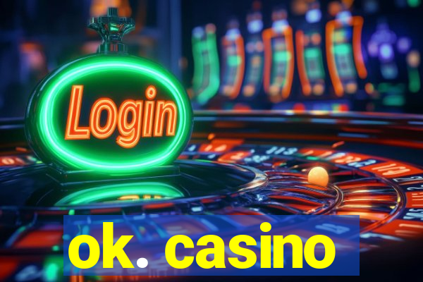 ok. casino