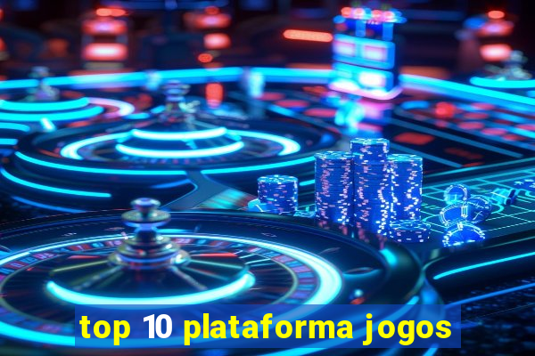 top 10 plataforma jogos