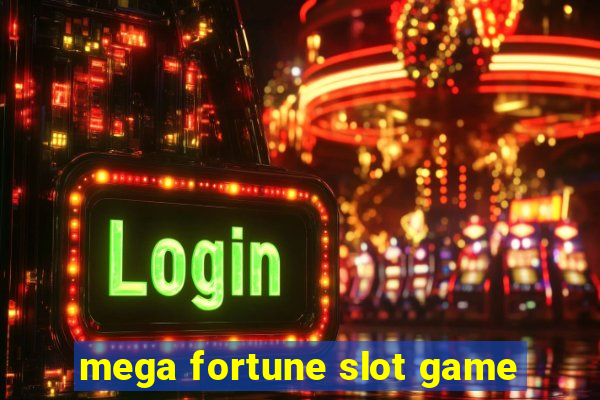 mega fortune slot game