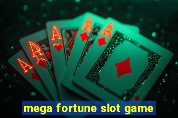 mega fortune slot game