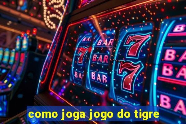 como joga jogo do tigre