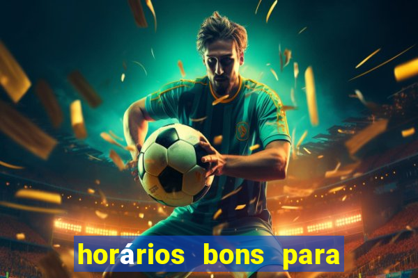 horários bons para jogar na onabet