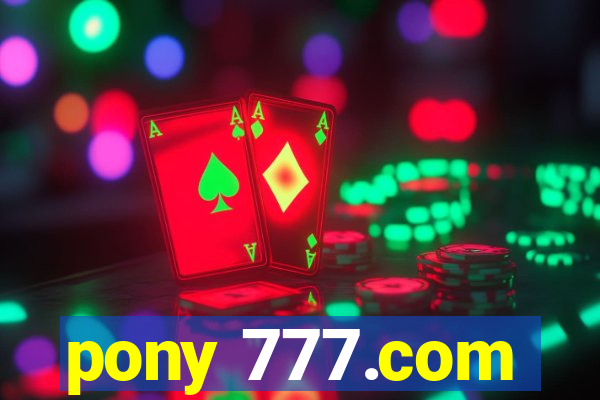 pony 777.com