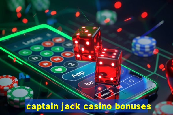 captain jack casino bonuses