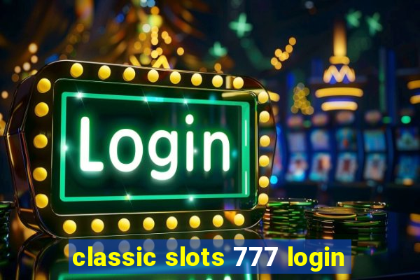 classic slots 777 login