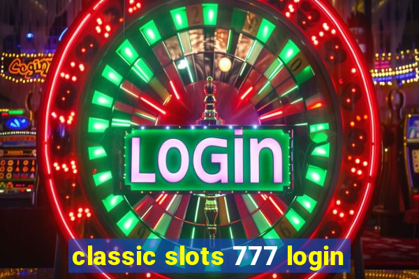 classic slots 777 login