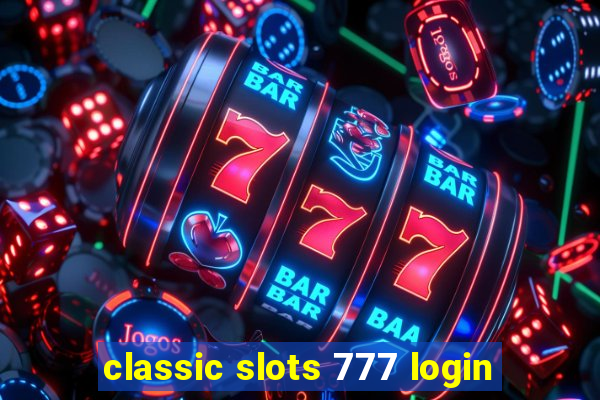 classic slots 777 login