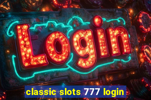 classic slots 777 login