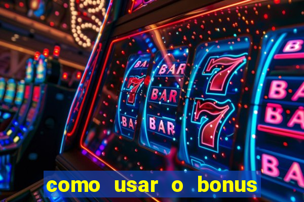 como usar o bonus cassino da estrela bet