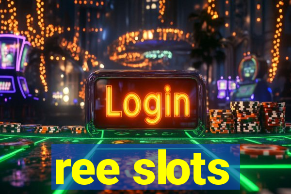 ree slots