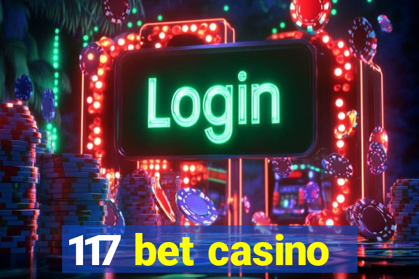 117 bet casino