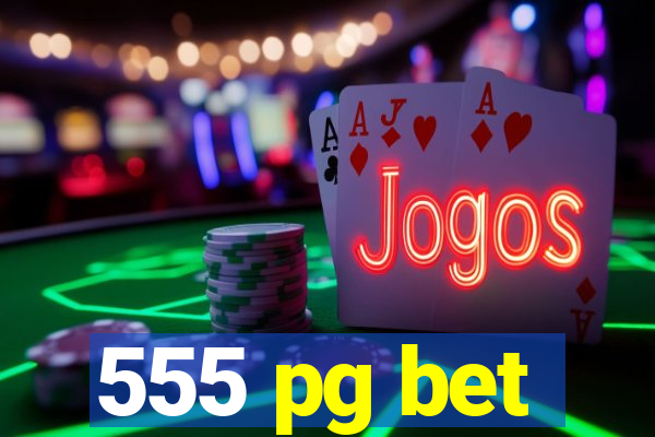 555 pg bet