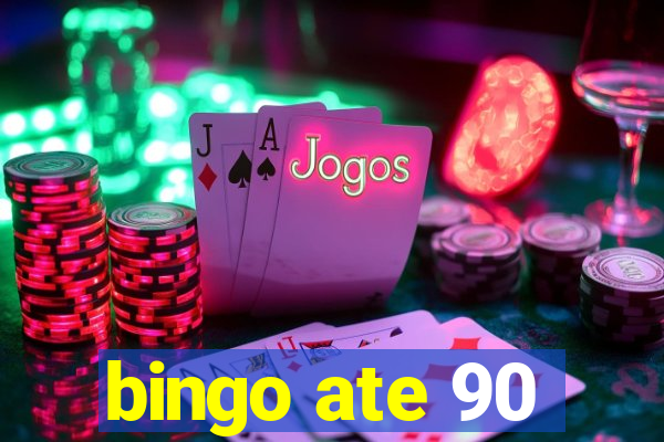 bingo ate 90