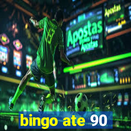 bingo ate 90