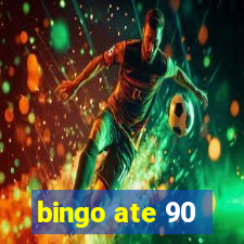 bingo ate 90